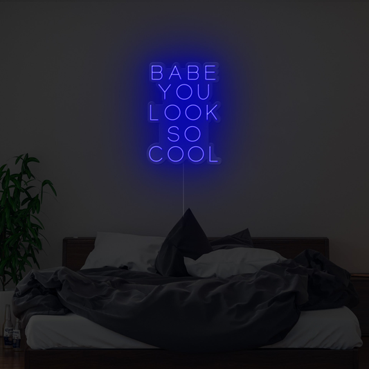 Babe You Look So Cool Neon Sign