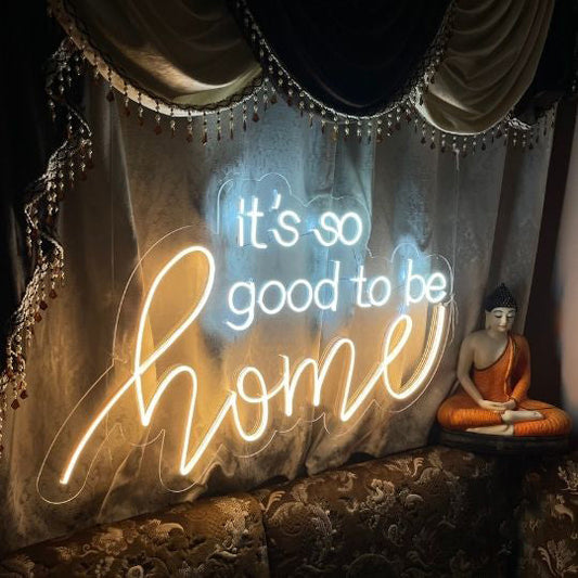 Its So Good To Be Home Neon Sign